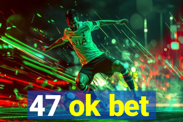 47 ok bet